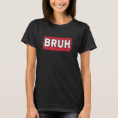 Bruh Gamer Slang Meme Gaming T-Shirt (Vorderseite)