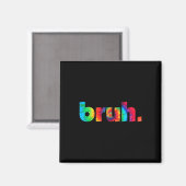 Bruh Gefärbte Krawatte Brah Bro Typ Gruß Slang Fun Magnet (Vorderseite/Rückseite)