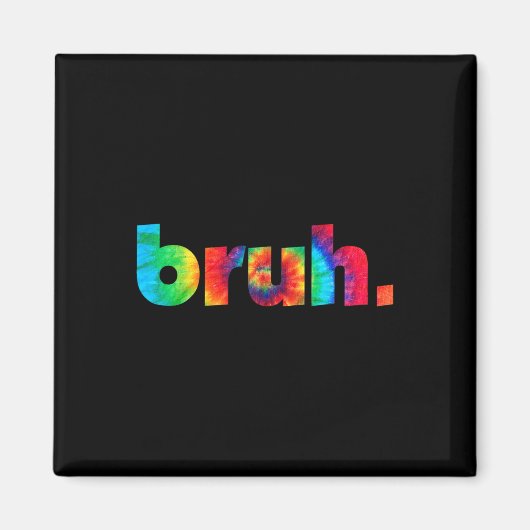 Bruh Gefärbte Krawatte Brah Bro Typ Gruß Slang Fun Magnet (Vorne)