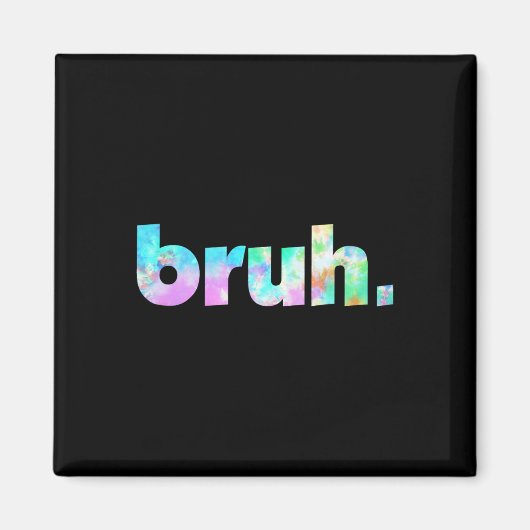 Bruh Gefärbte Krawatte Brah Bro Typ Gruß Slang Fun Magnet (Vorne)
