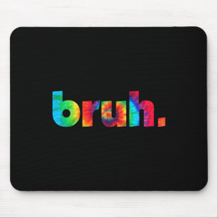 Bruh Gefärbte Krawatte Brah Bro Typ Gruß Slang Fun Mousepad