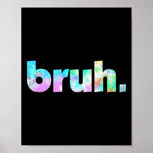 Bruh Gefärbte Krawatte Brah Bro Typ Gruß Slang Fun Poster (Vorne)