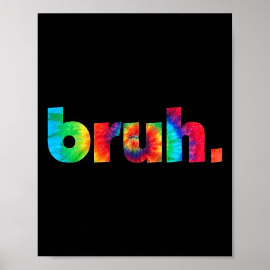 Bruh Gefärbte Krawatte Brah Bro Typ Gruß Slang Fun Poster (Vorne)