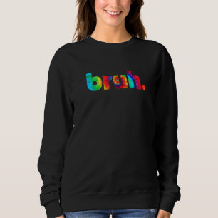 Bruh Gefärbte Krawatte Brah Bro Typ Gruß Slang Fun Sweatshirt