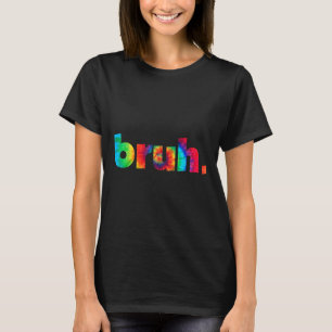 Bruh Gefärbte Krawatte Brah Bro Typ Gruß Slang Fun T-Shirt