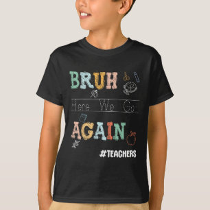 Bruh geht wieder los Vorschullehrer T-Shirt