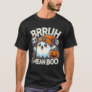 Bruh Geist Halloween Süßer Geist Bruh ich meine Bo T-Shirt