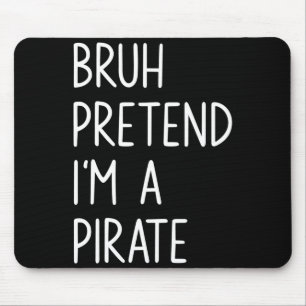 Bruh gib vor, ein Pirat zu sein, passendes Hallowe Mousepad