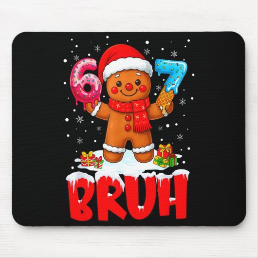 Bruh Gingerbread Six Seven 67 Ice Cream Drip Chris Mousepad (Vorne)