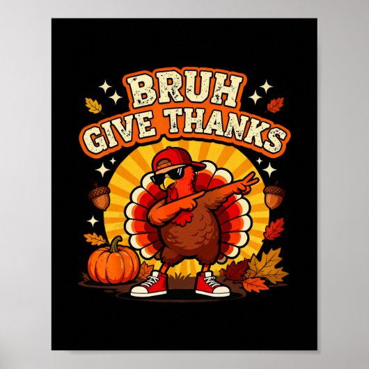 Bruh Give Thanks Dabbing Turkey Boy Funny Thanksgi Poster (Vorne)