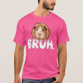 Bruh Guinea Pig T-Shirt (Vorderseite)