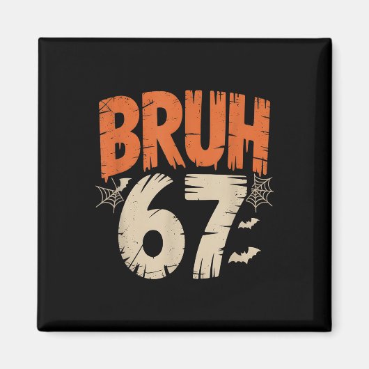 Bruh Halloween 67 Meme  Magnet (Vorne)