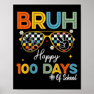 Bruh Happy 100 Days of School 100 th Day of School Poster