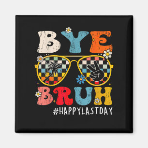 Bruh Happy last day of school End of school year T Magnet