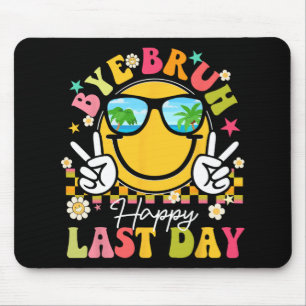 Bruh Happy Letzten Tag der Lehrerin Jungs Mädchen Mousepad