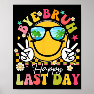 Bruh Happy Letzten Tag der Lehrerin Jungs Mädchen Poster