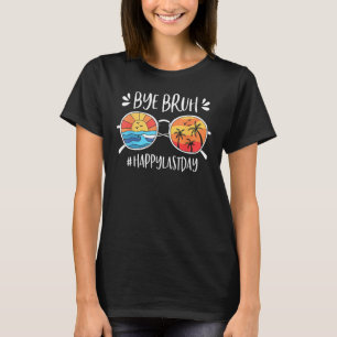 Bruh Happy letzten Tag der Lehrerin wir b T-Shirt