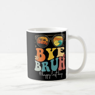 Bruh Happy letzten Tag Lehrer Sommer Kaffeetasse