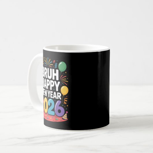 Bruh Happy New Year 2026 Fun Party Vibes Celebrati Kaffeetasse (Vorderseite Links)