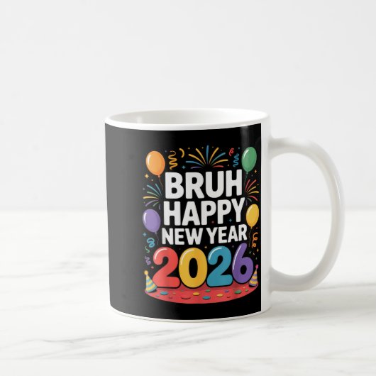 Bruh Happy New Year 2026 Fun Party Vibes Celebrati Kaffeetasse (Rechts)