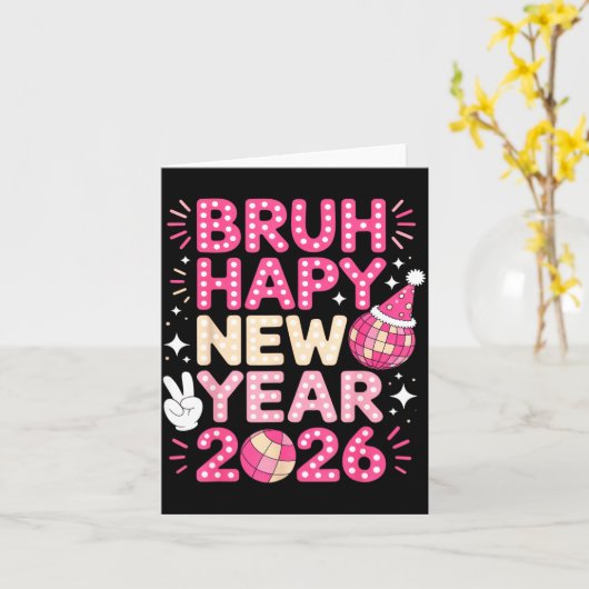 Bruh Happy New Year 2026 Party Vibes For Fun-lovin Karte (Gelbe Blume)
