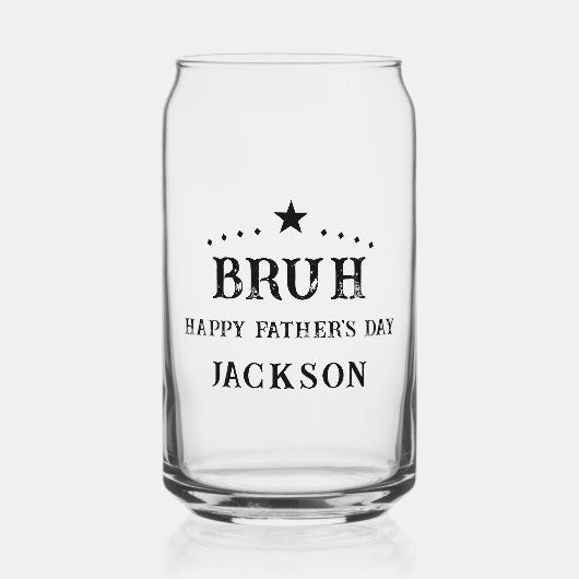 Bruh Happy Vatertag Dosenglas (Vorderseite)