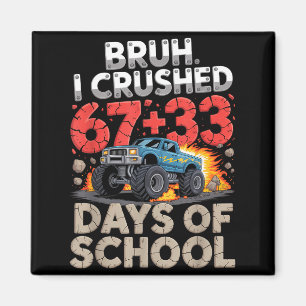 Bruh hat 67 33 100 Tage Schulmonster-Truck zerquet Magnet