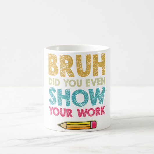 Bruh hat dir sogar deine Arbeit zeigen Funny Mathe Kaffeetasse (Mittel)