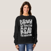Bruh hat dir sogar die Anleitungen gefallen Teache Sweatshirt (Vorne ganz)