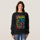 Bruh hat dir sogar die Anleitungen gefallen Teache Sweatshirt (Vorne ganz)