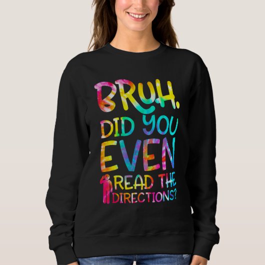 Bruh hat dir sogar die Anleitungen gefallen Teache Sweatshirt (Vorderseite)