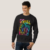 Bruh hat dir sogar die Anleitungen gefallen Teache Sweatshirt (Vorne ganz)
