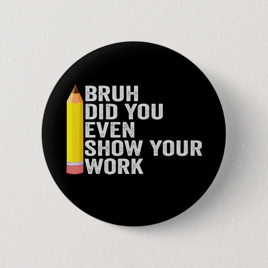 Bruh hat dir sogar ein Geschenk für deinen Arbeits Button (Vorderseite)