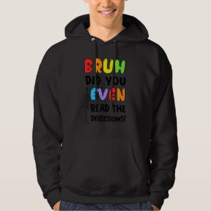 Bruh hat sogar den Richtungstest für Lehrer gelese Hoodie