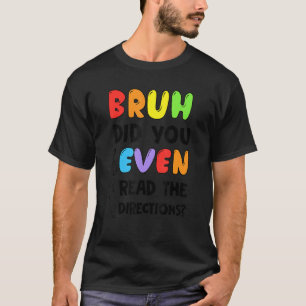 Bruh hat sogar die Anleitungen gelesen, die Schüle T-Shirt