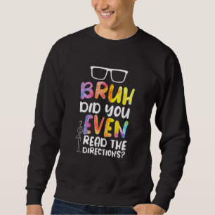 Bruh hat sogar die Anleitungen gelesen Sweatshirt
