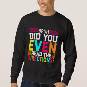 Bruh hat sogar die Anleitungen gelesen Sweatshirt
