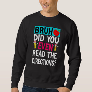 Bruh hat sogar die Lehrerin Sayi gelesen Sweatshirt