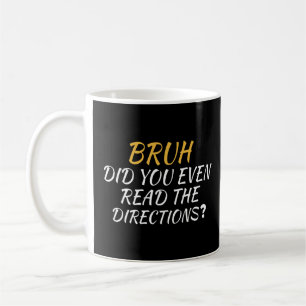 Bruh hat sogar die Richtungen sarkastisch gelesen Kaffeetasse