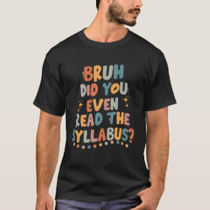 Bruh hat sogar die Syllabus Groovy-Uni gelesen T-Shirt