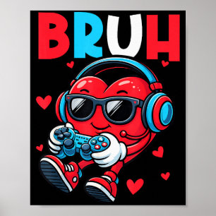 Bruh Heart Gamer Video Gaming Controller Valentins Poster