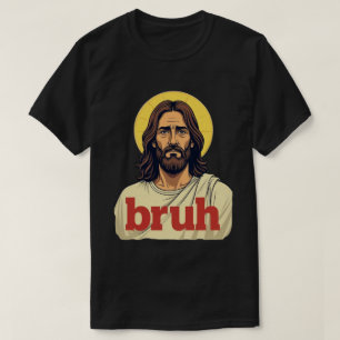 „Bruh“ Heilige Stimmung Design – Lustiges Glaubens T-Shirt