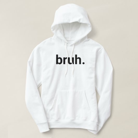 Bruh. Hoodie (Design vorne)
