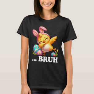 Bruh Huhn Dabbing Frohe Ostertage Eier Jungen Mädc T-Shirt