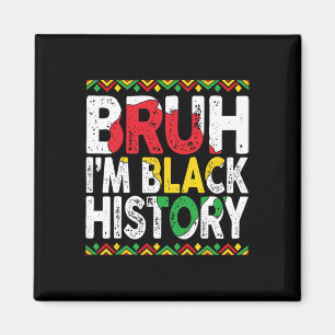 Bruh I bin Black History Juneteenth Patriotic Afri Magnet