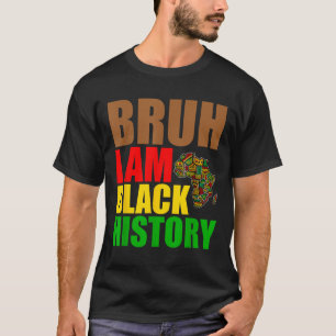 Bruh I bin Black History Month Men Teens Boys Afri T-Shirt