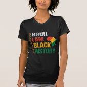 Bruh I Bin Black History T-Shirt (Vorderseite)