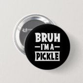 Bruh I bin ein Pickle Funny Lazy Halloween Kostüm Button (Vorne & Hinten)