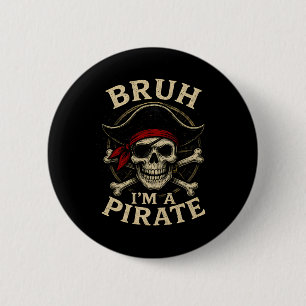Bruh I bin ein Pirate Lazy Pirate Skull Kostüm Hal Button