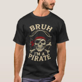 Bruh I bin Pirate Lazy Pirate Skull Kostüm Hallow T-Shirt (Vorderseite)